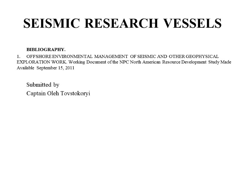 BIBLIOGRAPHY. OFFSHORE ENVIRONMENTAL MANAGEMENT OF SEISMIC AND OTHER GEOPHYSICAL EXPLORATION WORK. Working Document of